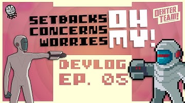 Setbacks, Concerns, Worries... OH MY! (Dexter Team Devlog Ep.5)