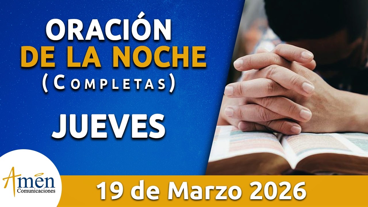 Oración De La Noche Hoy Jueves 19 Marzo de 2026 l Padre Carlos Yepes l ...