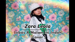 Iwa K - Malam ini Indah X Bebas ( Zara Leola Cover )