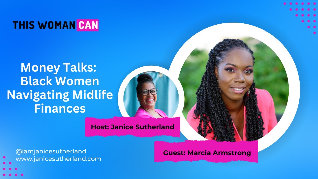 Money Talks: Black Women Navigating Midlife Finances Ft Marcia Armstrong