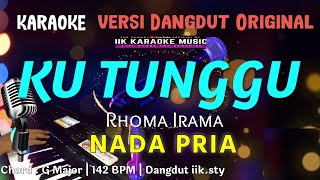 KU TUNGGU - RHOMA IRAMA || KARAOKE DANGDUT ORIGINAL NADA PRIA