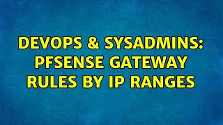 DevOps & SysAdmins: pfSense gateway rules by IP ranges (2 Solutions!!) Net Worth