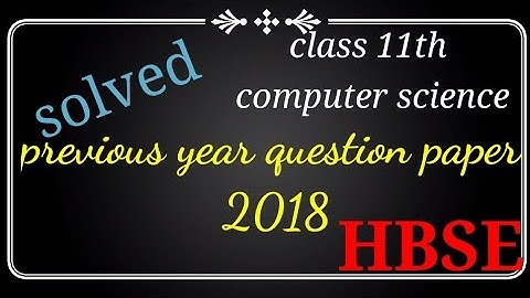 class 11th HBSE solved previous year question paper 2018 computer science annual exam 2018