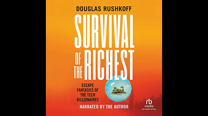 Survival of the Richest: Escape Fantasies of the Tech Billionaires by Douglas Rushkoff
