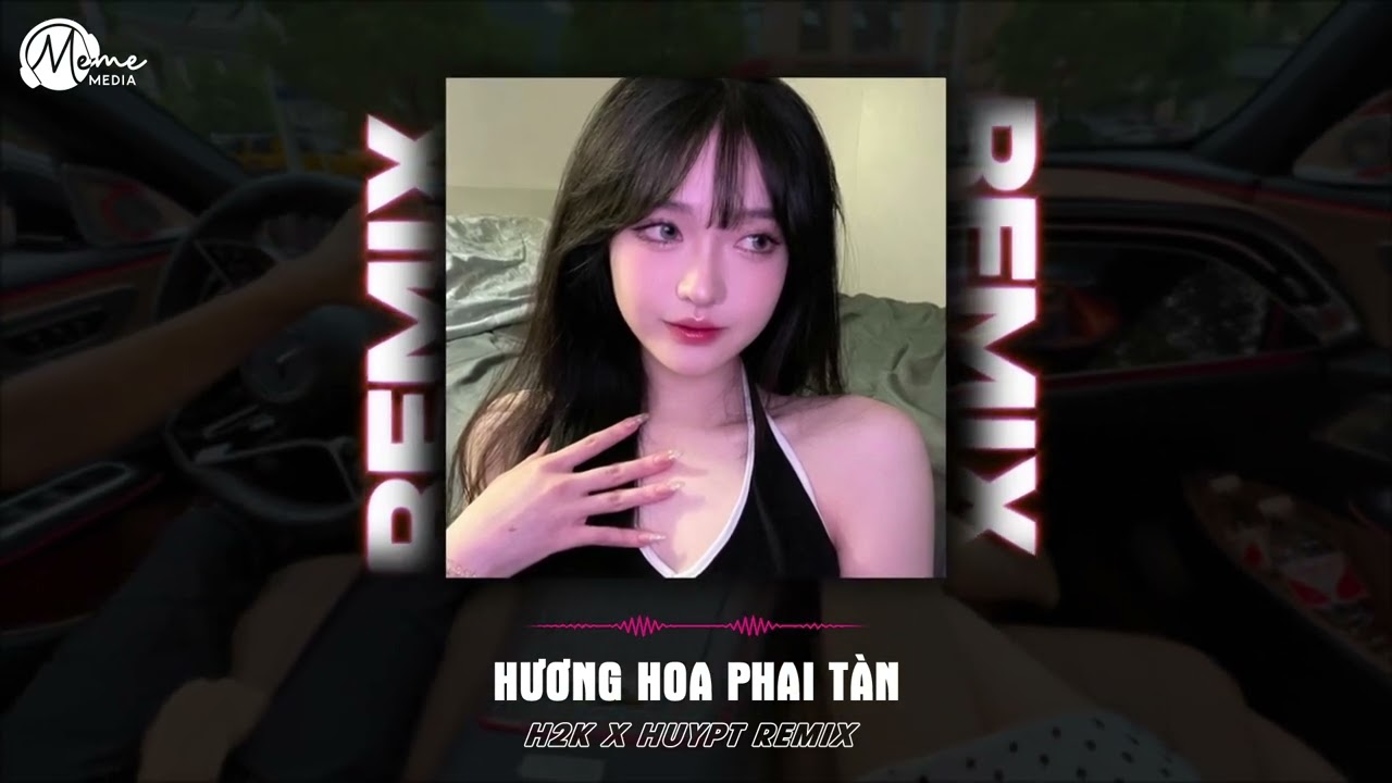 Hương Hoa Phai Tàn - H2K (Huy PT Remix) | Đã Đến Lúc Anh Phải Ra Đi Dù Không Biết Em Có Còn Remix