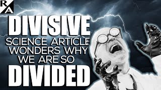 Divisive Science Article Wonders Why We Are So Divided