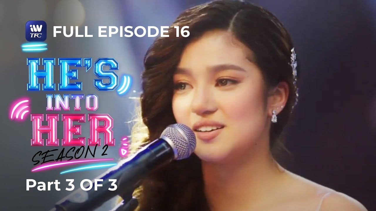 He's Into Her | Season 2 | Episode 16 | Part 3 of 3 | iWantTFC Originals Playback