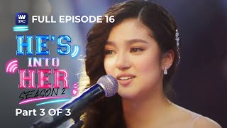He's Into Her | Season 2 | Episode 16 | Part 3 of 3 | iWantTFC Originals Playback