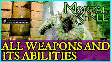 MORTAL SHELL All Weapons Including Abilities - Mortal Shell Guide