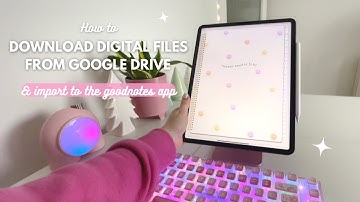 How To Download Your Purchase From Google Drive & Import To The Goodnotes App 📱✏️✨🌸