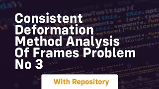 Consistent deformation method analysis of frames problem no 3