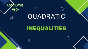 IGCSE | Add Maths | 0606 | Quadratic Inequalities