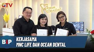 MNC Life dan Ocean Dental Perkuat Layanan Perlindungan dan Kenyamanan Pasien dalam Perawatan Gigi