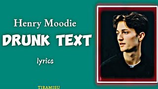 Henry Moodie |  Drunk Text 'I wish I was who you drunk texted at midnight' lirik.