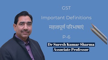 Important Definitions in GST #जी एस टी में महत्वपूर्ण परिभाषाएं # Part-6 # B. Com P-III/M. Com/C.A.