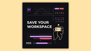 Tips & Tricks in After Effects: Save your workspace