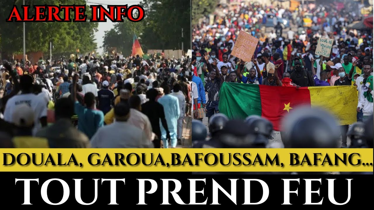 URGENT: DOUALA, GAROUA, MAROUA, BAFOUSSAM, YAOUNDÉ, BAFANG, TOUT PREND FEU.