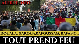 Urgent: Douala, Garoua, Maroua, Bafoussam, Yaoundé, Bafang, Tout Prend Feu.