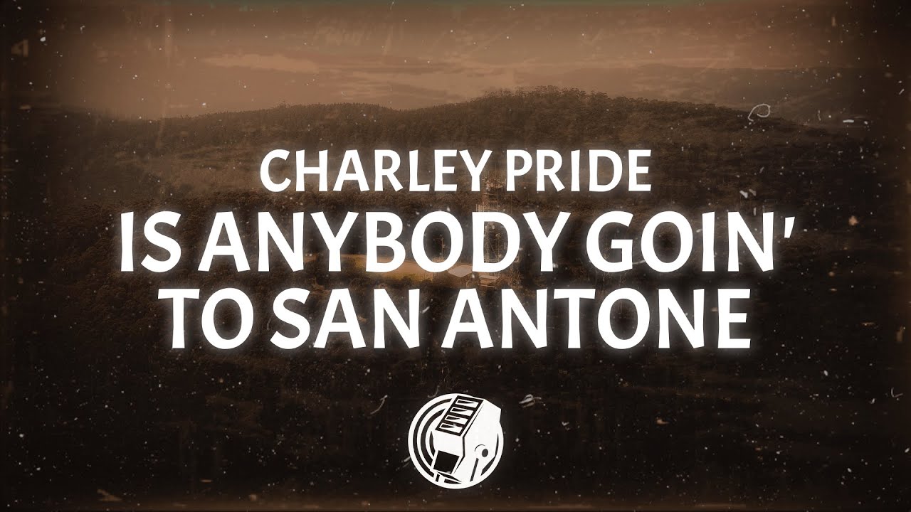 charley-pride-is-anybody-goin-to-san-antone-lyrics-youtube