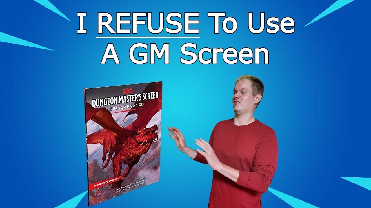 Why I Don't Use A GM Screen