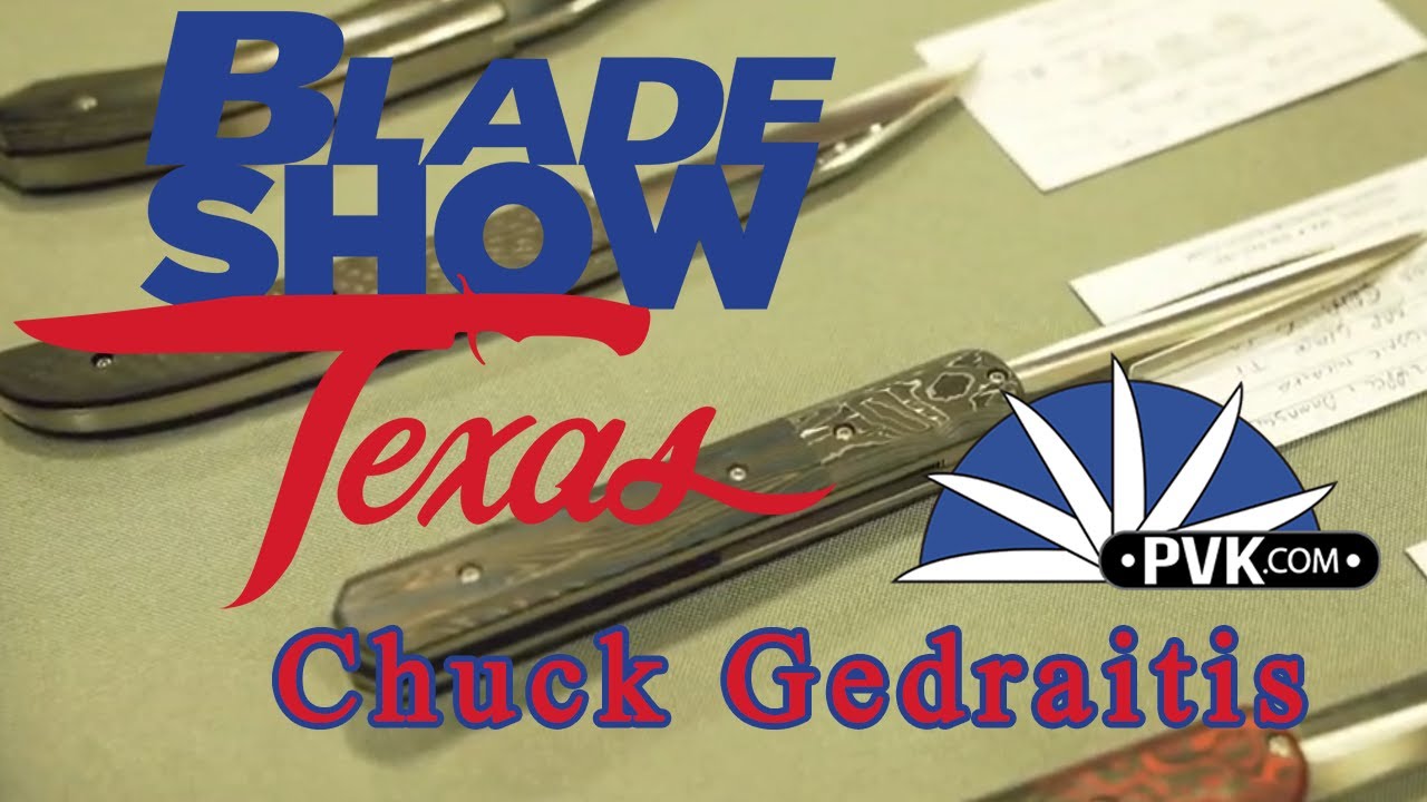 Blade Show Texas 25' PVK X Chuck Gedraitis