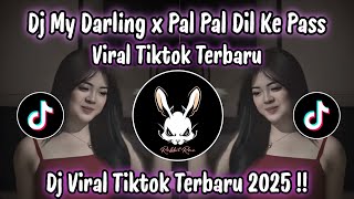DJ MY DARLING X PAL PAL DIL KE PAAS - DJ TIKTOK TERBARU 2025 | DJ REMIX VIRAL TERBARU