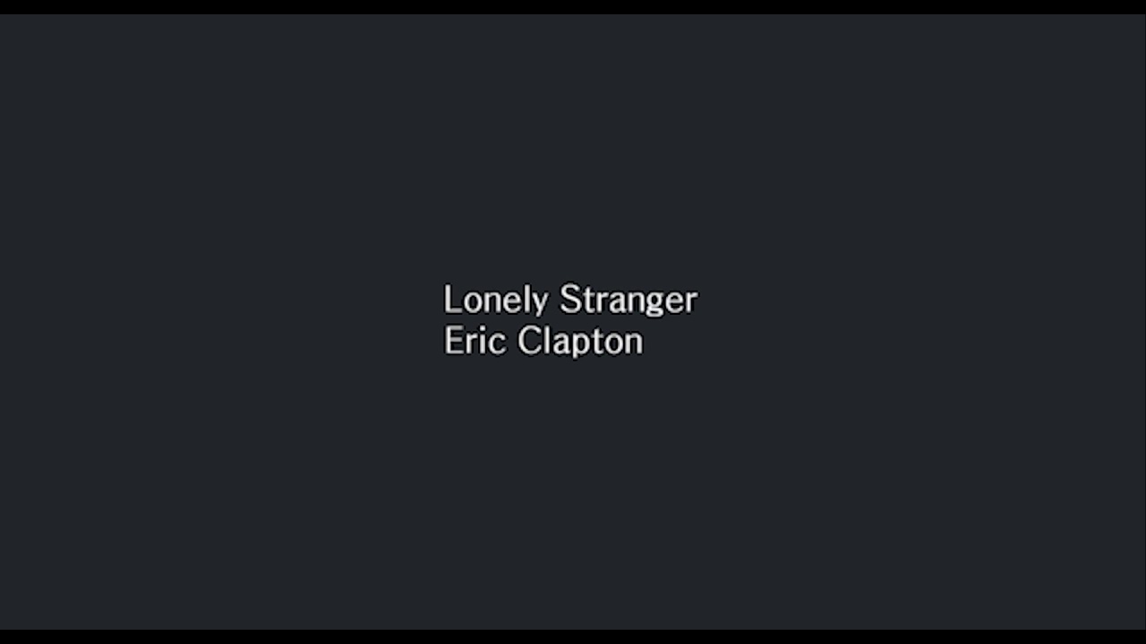 Lonely Stranger Eric Clapton