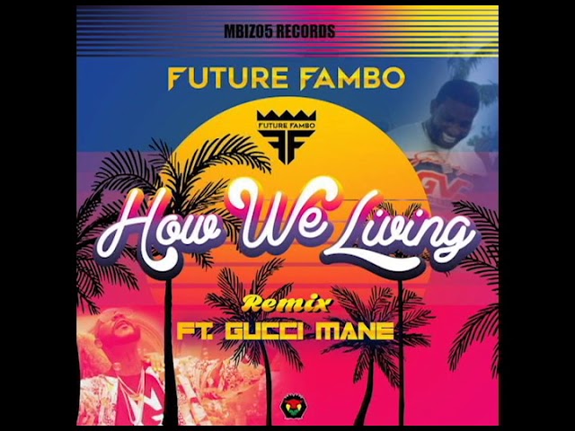 FUTURE FAMBO FT. GUCCI MANE [REMIX] 2018. mp3