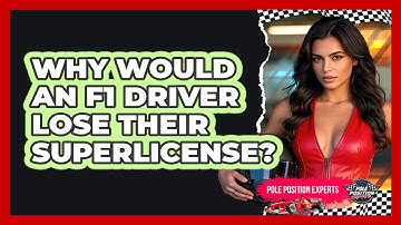 Why Would An F1 Driver Lose Their Superlicense? - Pole Position Experts