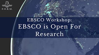 F.O.R.M. 2022 -  Workshop 1: EBSCO is Open for Research