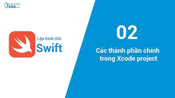 Lập trình iOS - Bài 02: Các thành phần chính trong Xcode project
