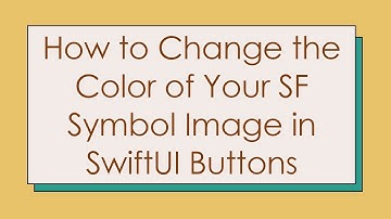 How to Change the Color of Your SF Symbol Image in SwiftUI Buttons