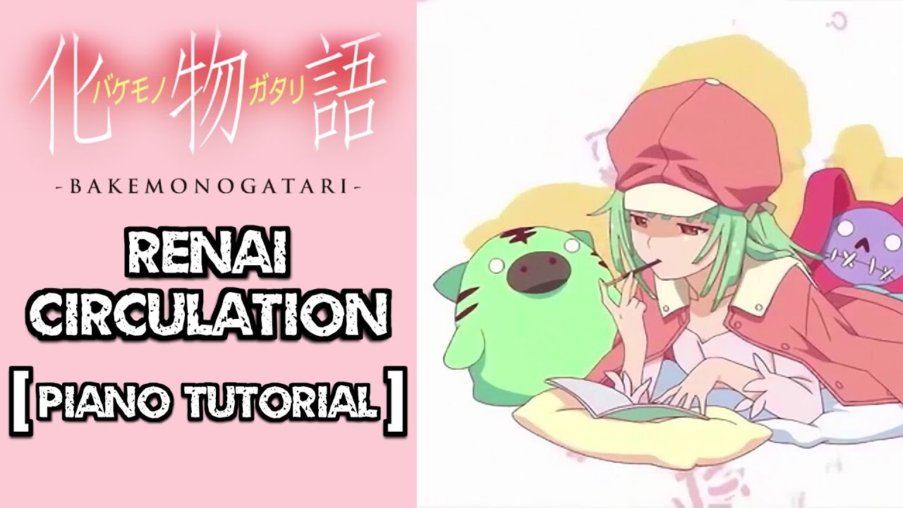 Bakemonogatari 化物語 Renai Circulation Piano Tutorial Youtube Bakemonogatari 化物語 Renai Circulation Piano Tutorial Youtube