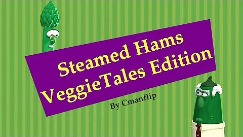 Steamed Hams VeggieTales Edition (American Thanksgiving Special)