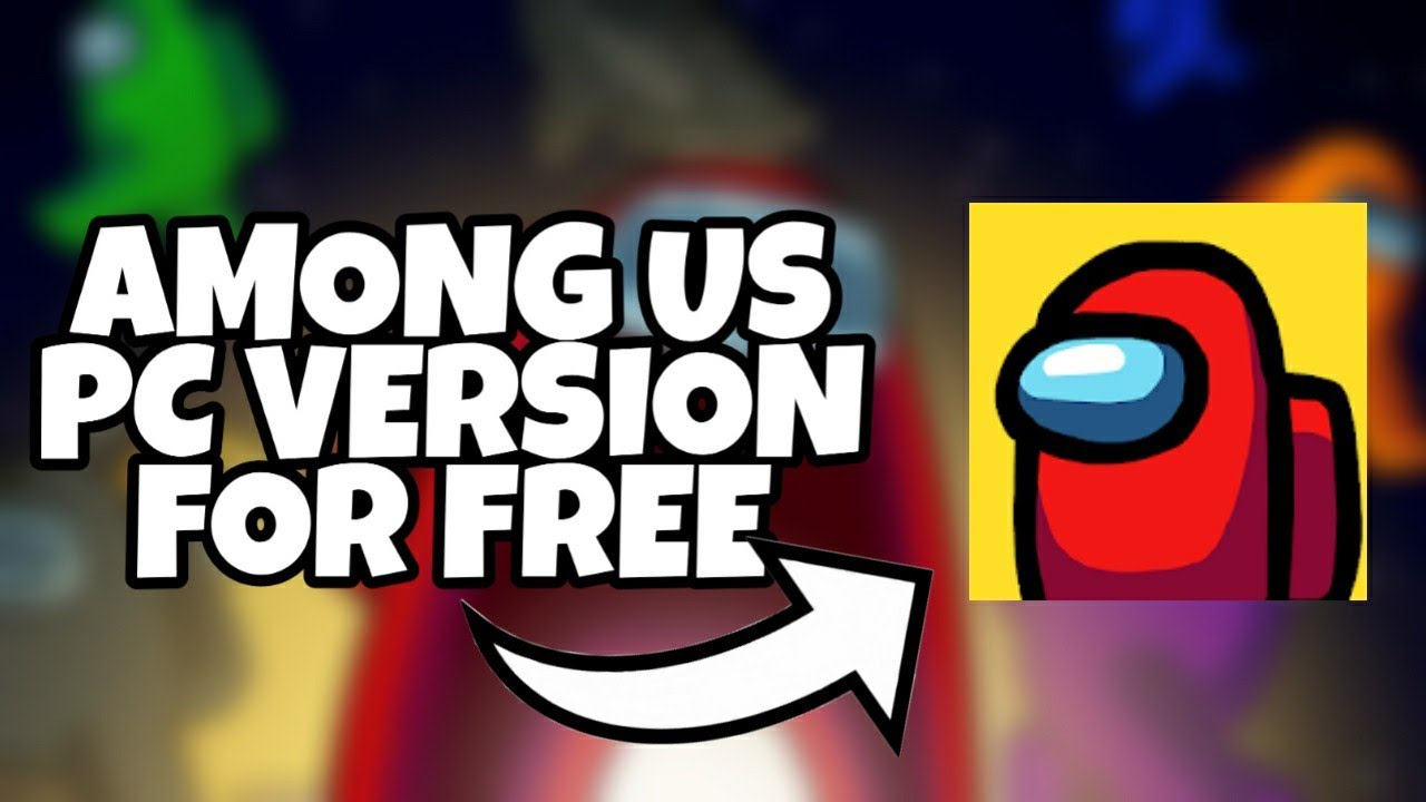 HOW TO DOWNLOAD AMONG US PC WINDOWS 10 (FOR FREE) - YouTube
