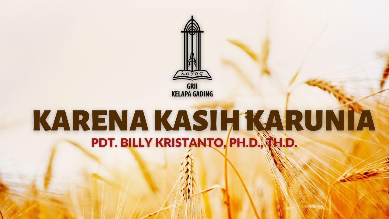 Karena Kasih Karunia - Pdt. Billy Kristanto - GRII KG