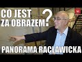 Co jest za płótnem Panoramy Racławickiej? Tajemnice wielkiego malowidła Panorama Racławicka