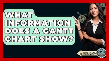 What Information Does A Gantt Chart Show? - AssetsandOpportunity.org