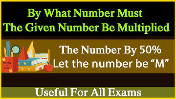What must number be multiplied to increase it by 50%? | Learn maths
