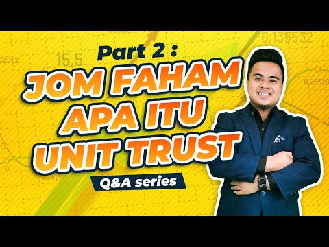 apa-itu-unit-trust?-(q&a-session)---part-2
