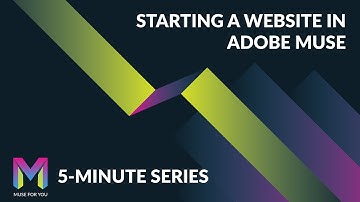 Starting a Website in Adobe Muse | 5-Minute Series | Adobe Muse CC | Muse For You