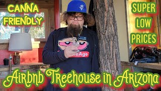 CANNABIS FRIENDLY TREEHOUSE FOR RENT IN PRESCOTT ARIZONA :Episode 49