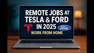 Top Remote Jobs at Tesla & Ford in 2025 | Work from Home & Earn $120K+