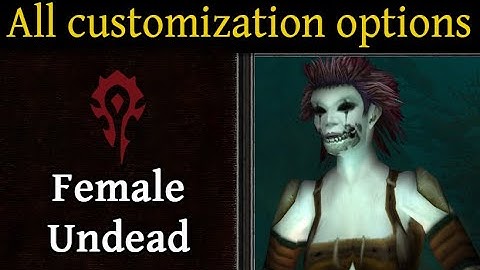 All Customization Options: Female Undead [12/16] with Race Theme music (Classic WoW)