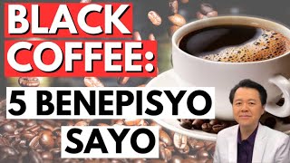 Black Coffee: 5 Benepisyo Sayo. - By Doc Willie Ong (Internist & Cardiologist)