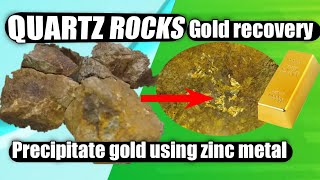 ROCKS GOLD RECOVERY | PRECIPITATE GOLD USING ZINC METAL | QUARTZ ROCKS GOLD RECOVERY