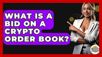 What Is A Bid On A Crypto Order Book? - CryptoBasics360.com