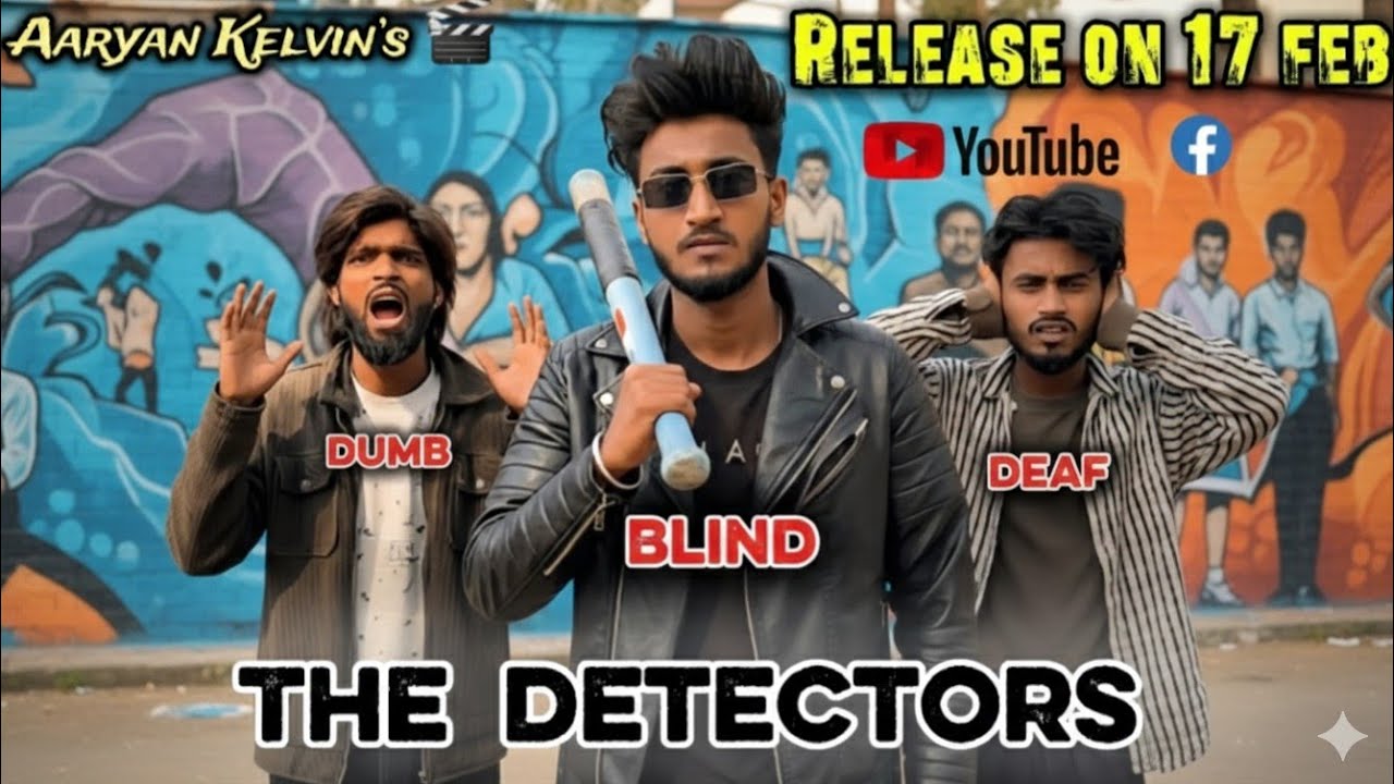 The Detectors || Deaf Dumb Blind | Aaryan Kelvin | 