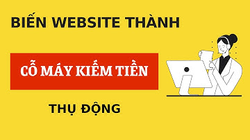 Cuối cùng bạn đã có thể biến website thành cỗ máy kiếm tiền thụ động | Nguyễn Minh Phụng