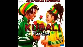 KUBALI - Official Audio TyraG254 2024
